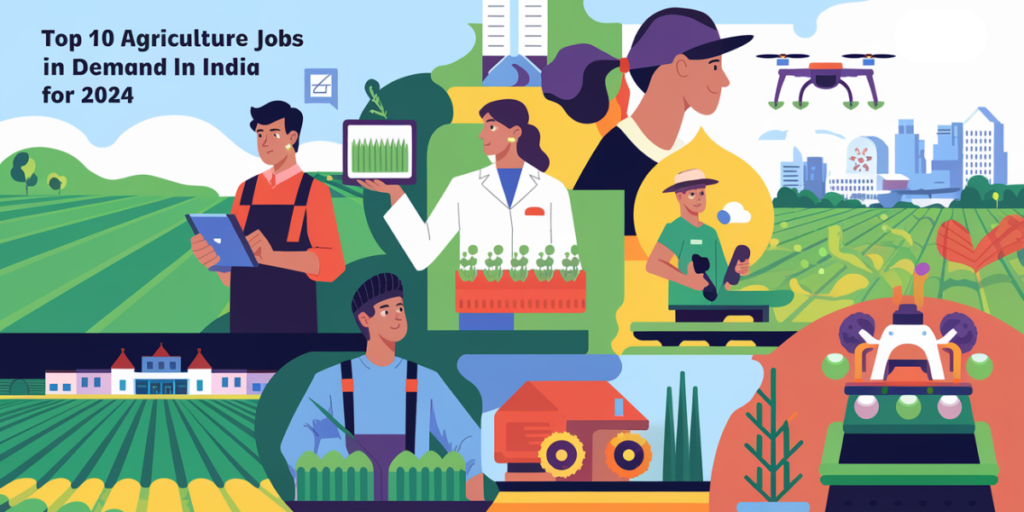 Top 10 Agriculture Jobs in Demand in India for 2024: Grow Your Career with Farming Innovations!